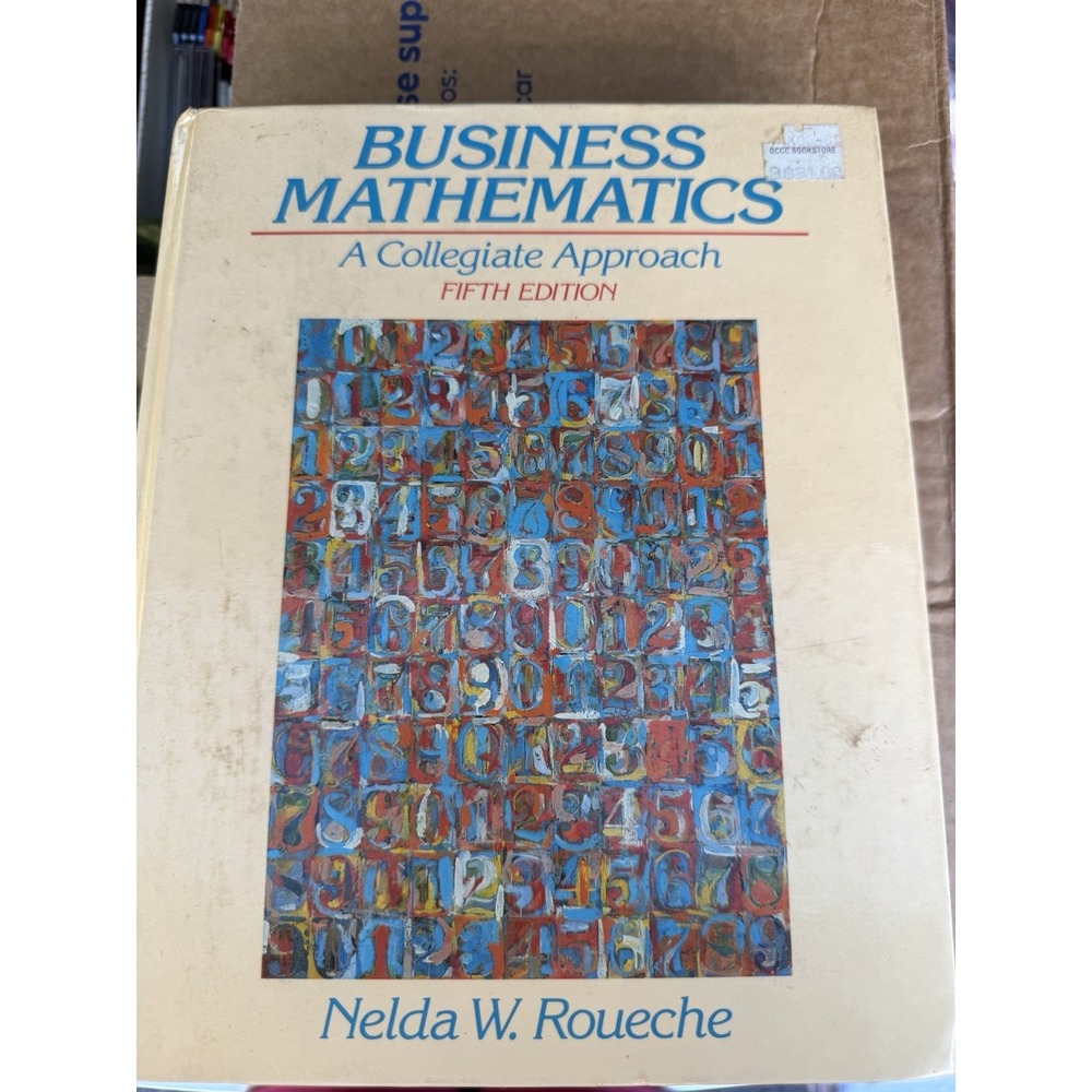 Business Mathematics: A Collegiate Approach by Nelda W. Roueche Fifth Edition